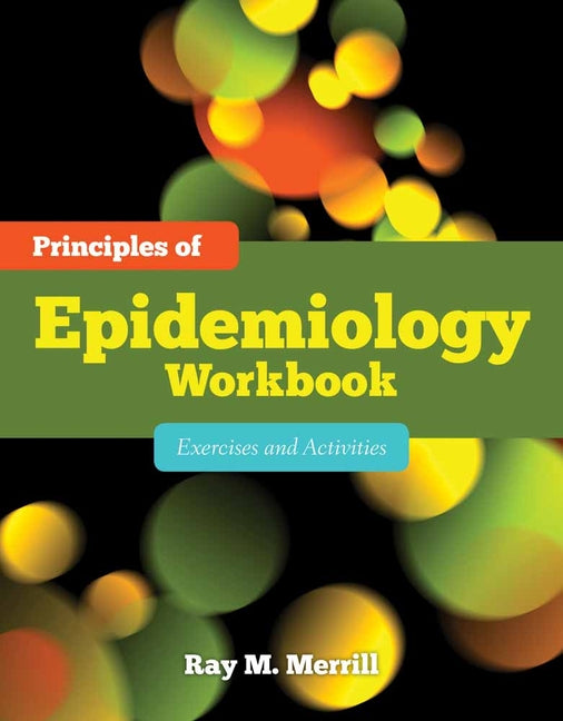 Principles of Epidemiology Workbook: Exercises and Activities: . - Ingram