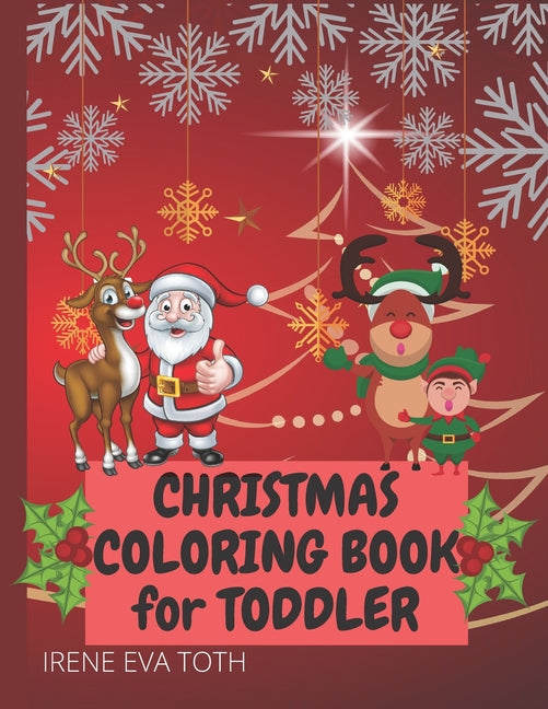 Christmas Coloring Book for Toddler: Amazing Easy Fun and Cute Christmas Coloring Designs for Little Kids - Christmas Colorig Pages Featuring Santa Cl - Ingram