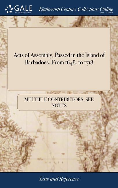 Acts of Assembly, Passed in the Island of Barbadoes, From 1648, to 1718 - Ingram