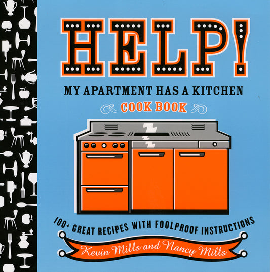 Help! My Apartment Has a Kitchen Cookbook: 100 + Great Recipes with Foolproof Instructions - Ingram