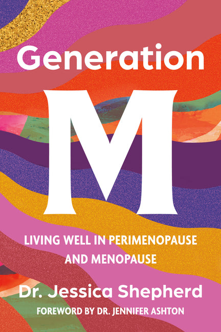 Generation M: Living Well in Perimenopause and Menopause - Ingram