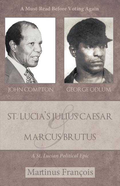 St. Lucia's Julius Caesar & Marcus Brutus: A St. Lucian Political Epic - Ingram