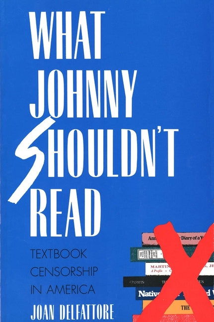 What Johnny Shouldn't Read: Textbook Censorship in America (Revised) (Revised) - Ingram