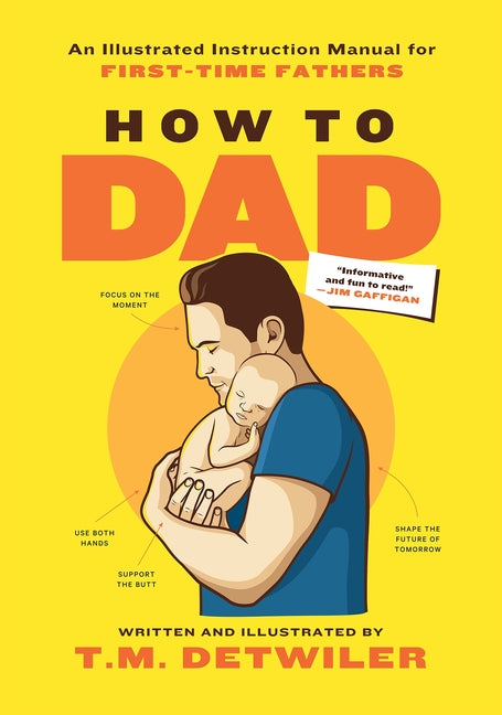 How to Dad: An Illustrated Instruction Manual for First Time Fathers - Ingram