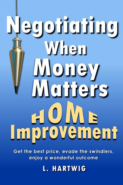 Negotiating When Money Matters: Home Improvement - Ingram