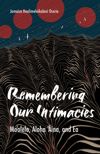 Remembering Our Intimacies: Mo'olelo, Aloha 'Aina, and EA - Ingram