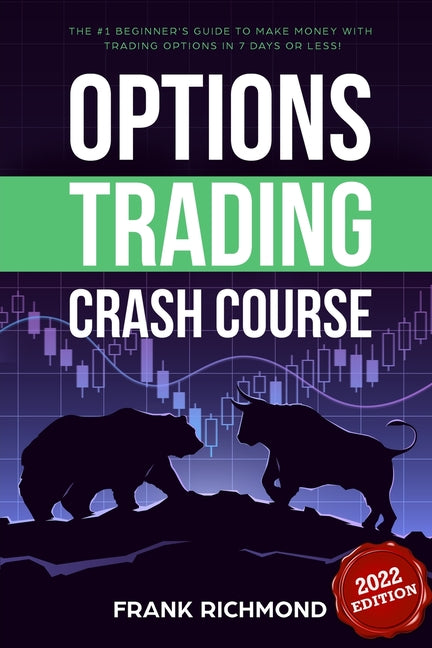 Options Trading Crash Course: The #1 Beginner's Guide to Make Money With Trading Options in 7 Days or Less! - Ingram