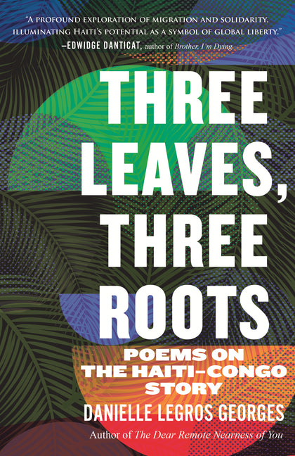 Three Leaves, Three Roots: Poems on the Haiti-Congo Story - Ingram