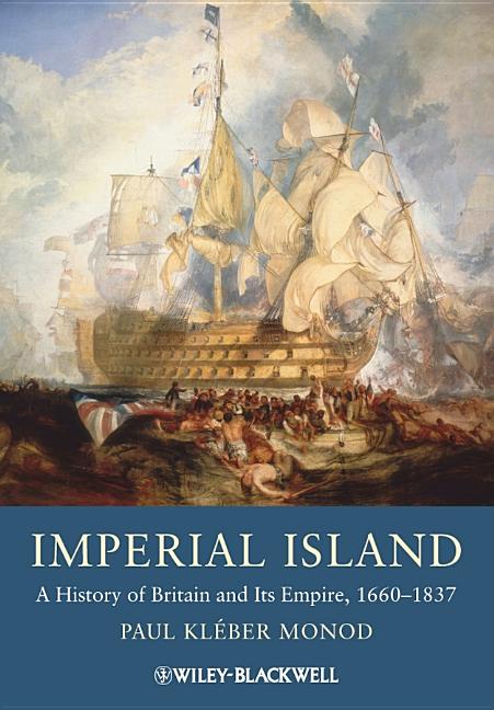 Imperial Island: A History of Britain and Its Empire, 1660-1837 - Ingram