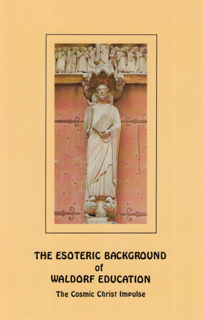 Esoteric Background of Waldorf Education: The Cosmic Christ Impulse - Ingram