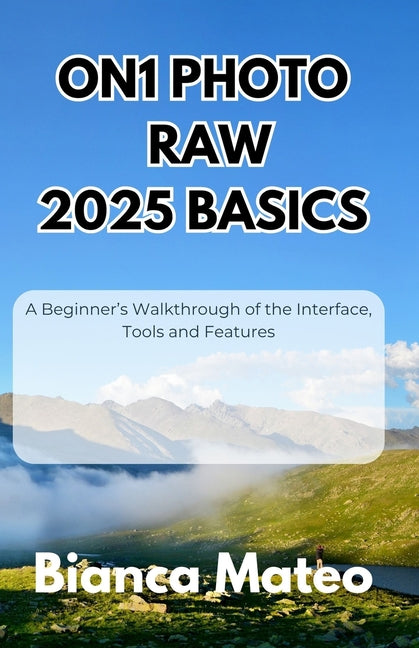 ON1 Photo RAW 2025 Basics: A Beginner's Walkthrough of the Interface, Tools and Features - Ingram