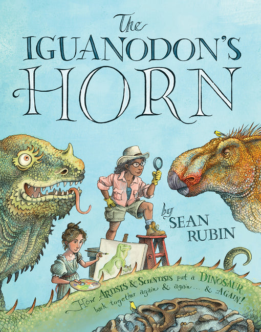 Iguanodon's Horn: How Artists and Scientists Put a Dinosaur Back Together Again and Again and Again - Ingram