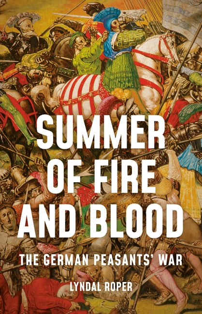Summer of Fire and Blood: The German Peasants' War - Ingram