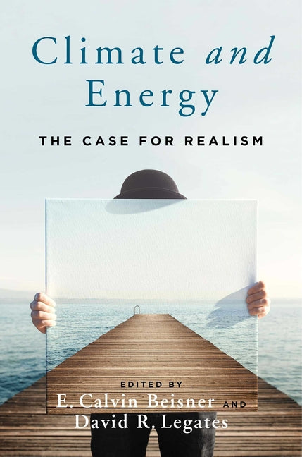 Climate and Energy: The Case for Realism - Ingram