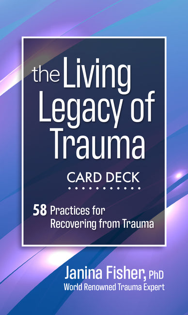 Living Legacy of Trauma Card Deck: 58 Practices for Recovering from Trauma - Ingram