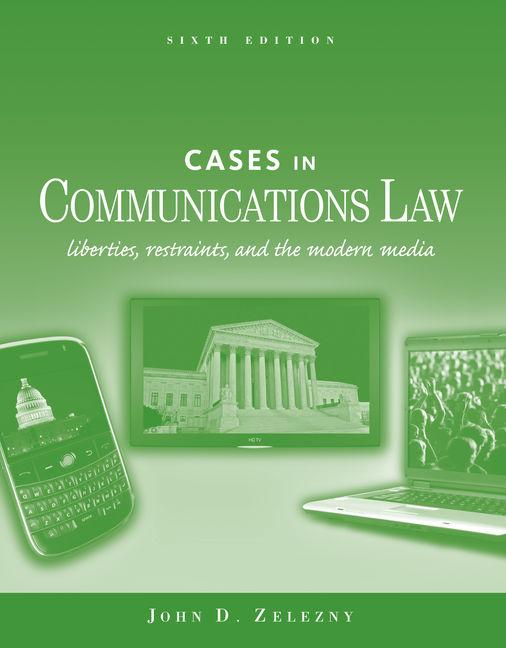 Cases in Communications Law: Liberties, Restraints, and the Modern Media - Ingram