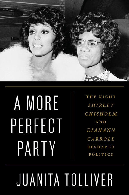 More Perfect Party: The Night Shirley Chisholm and Diahann Carroll Reshaped Politics - Ingram