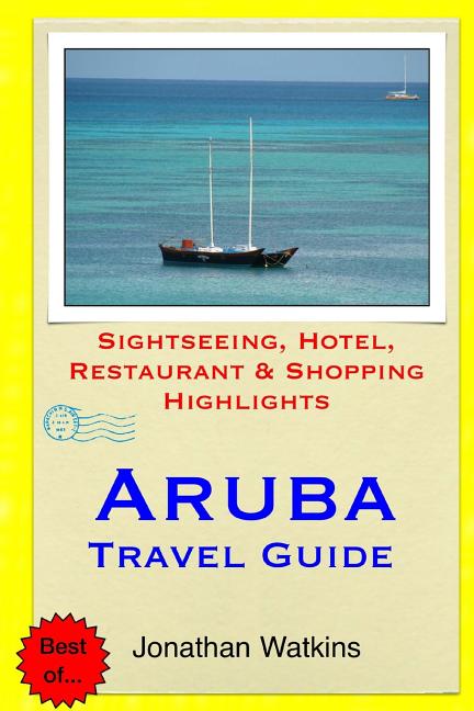 Aruba Travel Guide: Sightseeing, Hotel, Restaurant & Shopping Highlights - Ingram