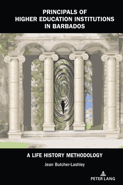 Principals of Higher Education Institutions in Barbados: A Life History Methodology - Ingram