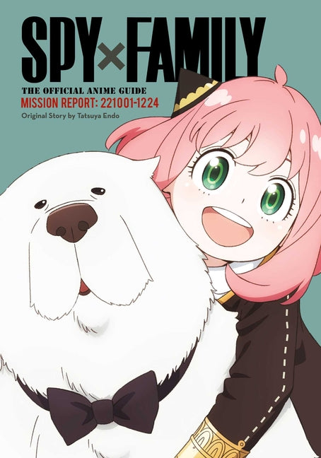 Spy X Family: The Official Anime Guide--Mission Report: 221001-1224 - Ingram