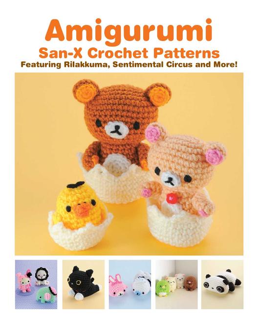 Amigurumi: San-X Crochet Patterns: Featuring Rilakkuma, Sentimental Circus and More! - Ingram