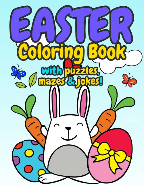 Easter Coloring Book with Puzzles, Mazes and Jokes: Big Easter Bunny Coloring Book For Kids, Easter Basket Stuffer for Boys and Girls Featuring Easter - Ingram