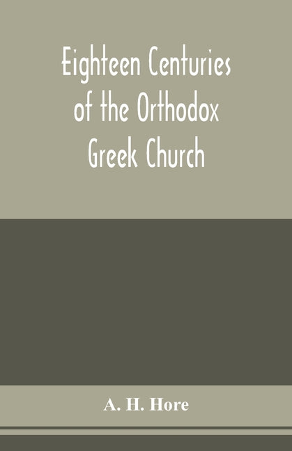 Eighteen centuries of the Orthodox Greek Church - Ingram