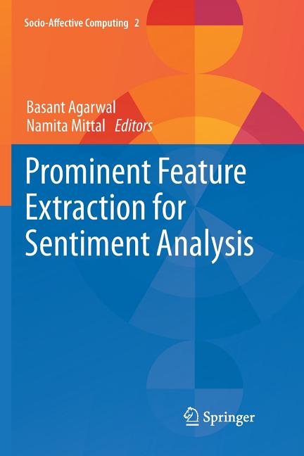 Prominent Feature Extraction for Sentiment Analysis (Softcover Reprint of the Original 1st 2016) - Ingram