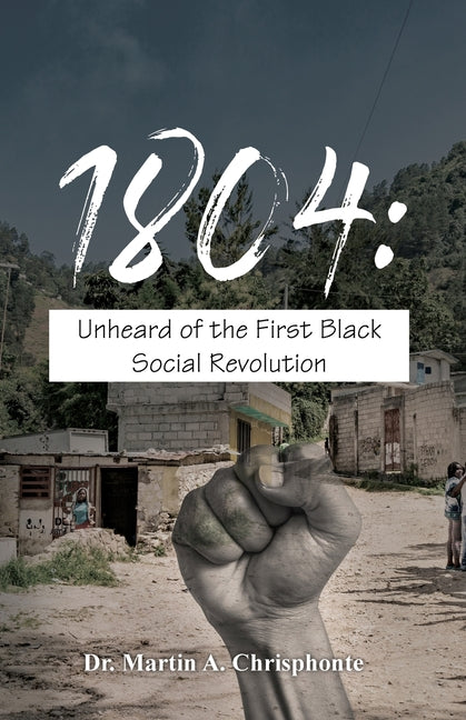 1804: Unheard of the First Black Social Revolution - Ingram