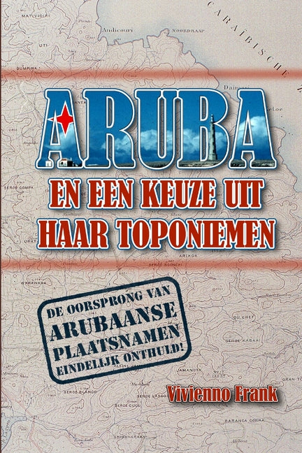 Aruba En Een Keuze Uit Haar Toponiemen Met Noemenswaardigheden - Ingram
