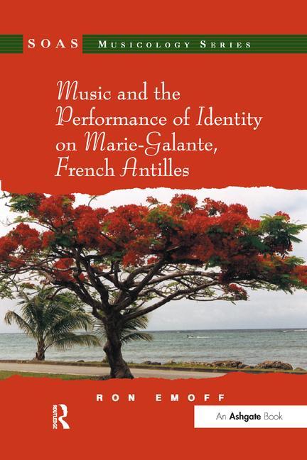Music and the Performance of Identity on Marie-Galante, French Antilles. Ron Emoff - Ingram