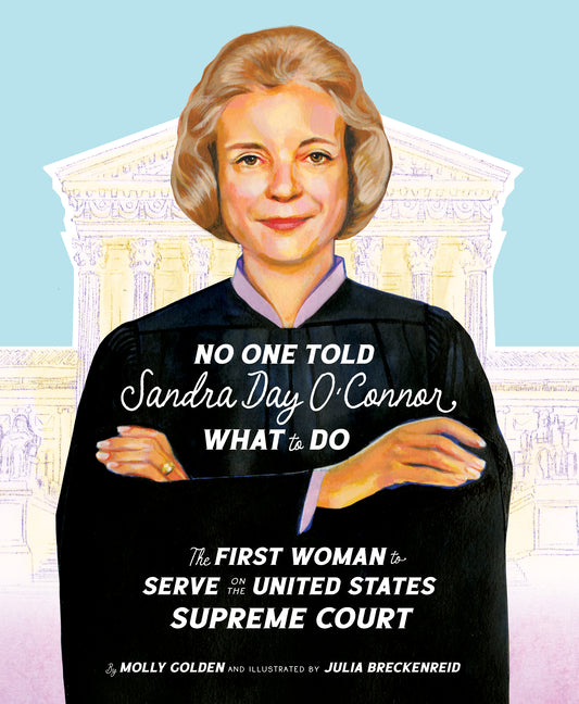 No One Told Sandra Day O'Connor What to Do: The First Woman to Serve on the United States Supreme Court - Ingram