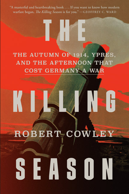 Killing Season: The Autumn of 1914, Ypres, and the Afternoon That Cost Germany a War - Ingram