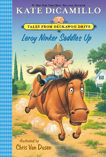 Leroy Ninker Saddles Up: Tales from Deckawoo Drive, Volume One (a Funny and Heartwarming Cowboy Adventure - An Early Chapter Book for Kids) - Ingram