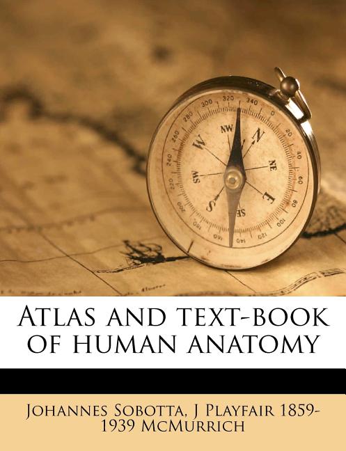 Atlas and text-book of human anatomy Volume 1 - Ingram