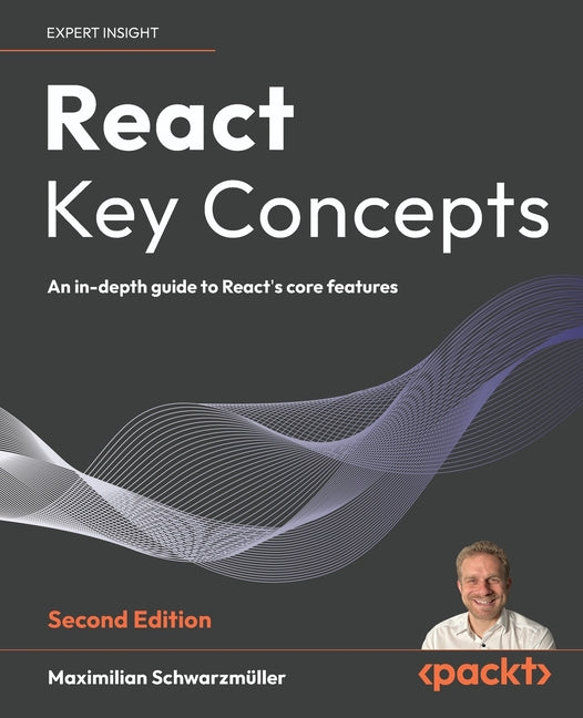 React Key Concepts - Second Edition: An in-depth guide to React's core features - Ingram