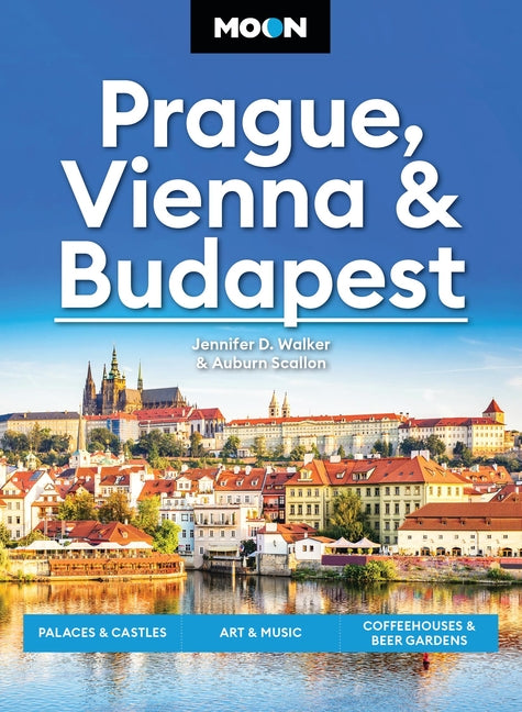 Moon Prague, Vienna & Budapest: Palaces & Castles, Art & Music, Coffeehouses & Beer Gardens (Revised) - Ingram