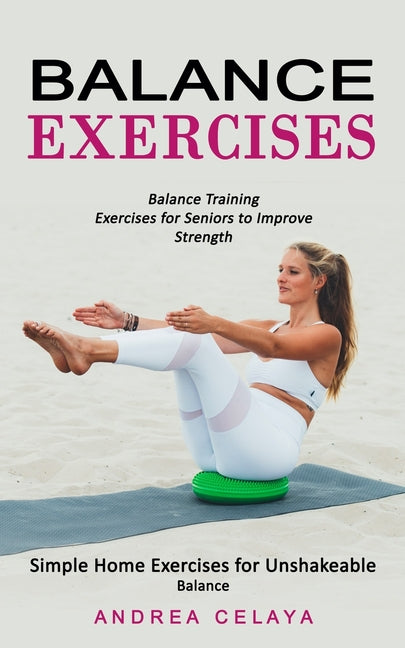 Balance Exercises: Balance Training Exercises for Seniors to Improve Strength (Simple Home Exercises for Unshakeable Balance) - Ingram