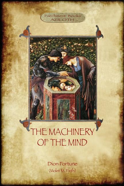 Machinery of the Mind: The Mechanisms Underlying Esoteric and Occult Experience (Aziloth Books) - Ingram