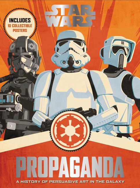 Star Wars Propaganda: A History of Persuasive Art in the Galaxy - Ingram