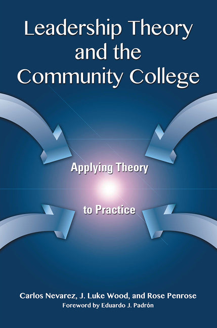 Leadership Theory and the Community College: Applying Theory to Practice - Ingram