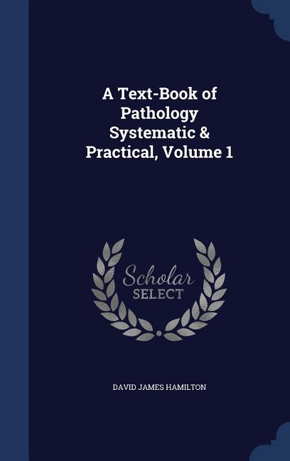 Text-Book of Pathology Systematic & Practical, Volume 1 - Ingram