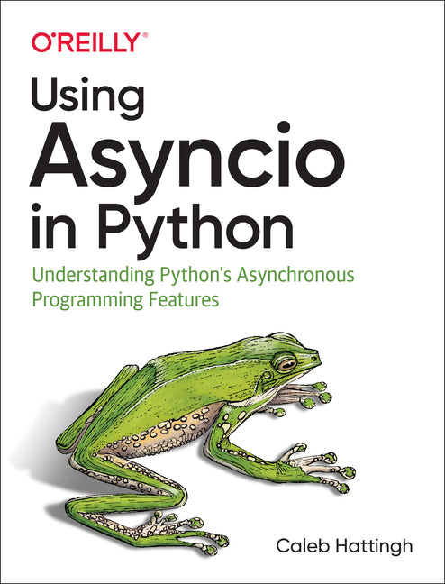 Using Asyncio in Python: Understanding Python's Asynchronous Programming Features - Ingram