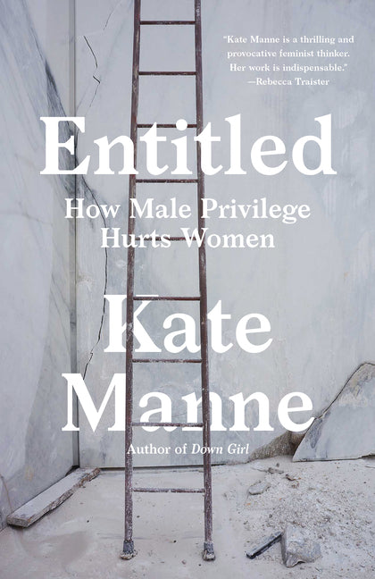 Entitled: How Male Privilege Hurts Women - Ingram