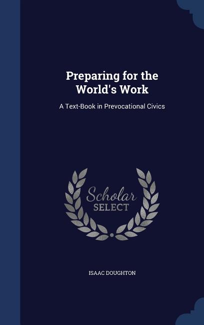 Preparing for the World's Work: A Text-Book in Prevocational Civics - Ingram