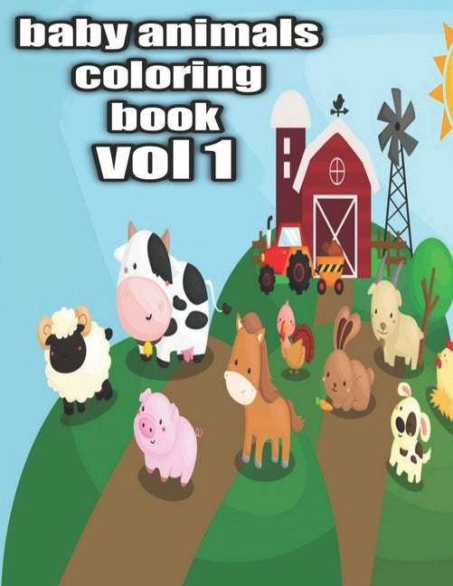 baby animals coloring book vol 1: An Adult Coloring Book Featuring Super Cute and Adorable Baby Woodland Animals for Stress Relief and Relaxation Vol. - Ingram