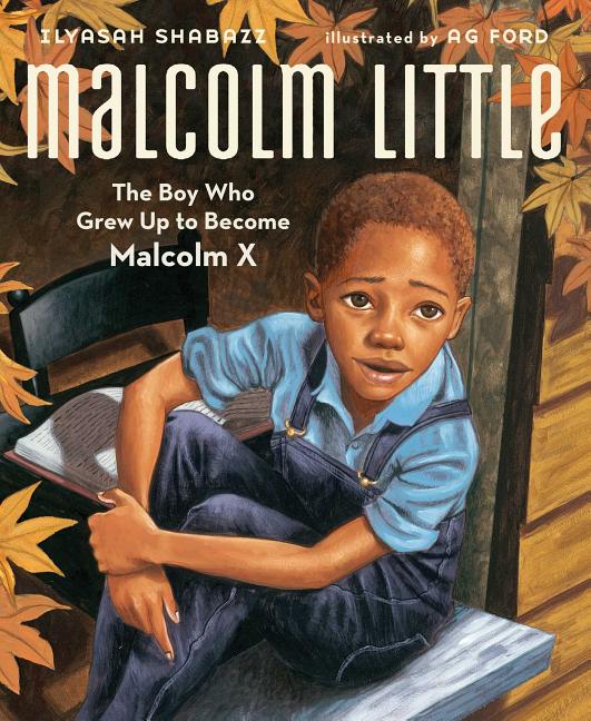 Malcolm Little: The Boy Who Grew Up to Become Malcolm X - Ingram
