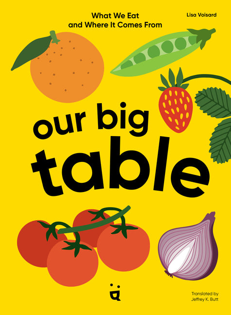 Our Big Table: What We Eat and Where It Comes from - Ingram
