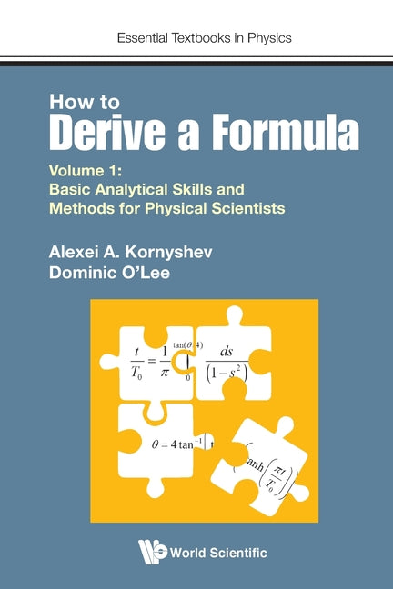 How to Derive a Formula - Volume 1: Basic Analytical Skills and Methods for Physical Scientists - Ingram