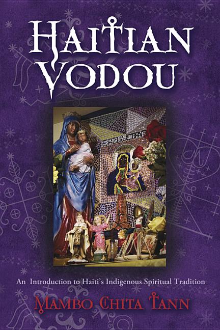 Haitian Vodou: An Introduction to Haiti's Indigenous Spiritual Tradition - Ingram
